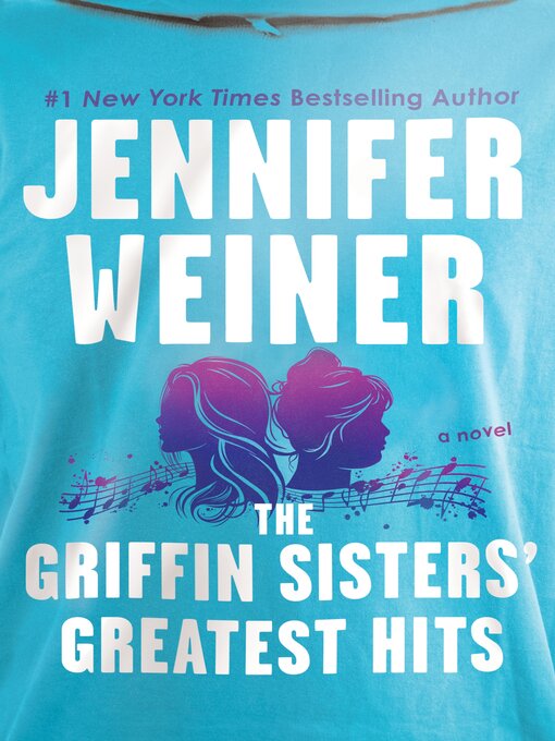 Title details for The Griffin Sisters' Greatest Hits by Jennifer Weiner - Wait list